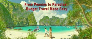 Read more about the article From Pennies to Paradise: Budget Travel Made Easy