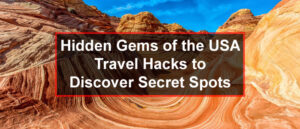 Read more about the article Hidden Gems of the USA: Travel Hacks to Discover Secret Spots