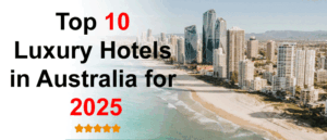 Read more about the article Top 10 Luxury Hotels in Australia for 2025