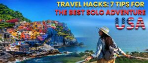 Read more about the article USA Travel Hacks: 7 Tips for the Best Solo Adventure